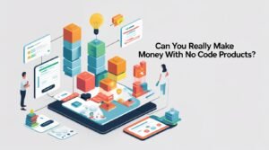 Can You Really Make Money With No Code Products